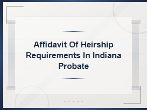 Indiana Affidavit of Heirship Requirements Explained