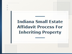 How to Use a Small Estate Affidavit in Indiana