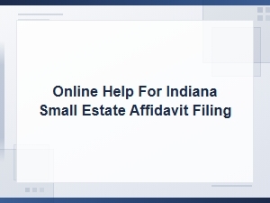 Indiana Small Estate Affidavit: Online Filing Guide